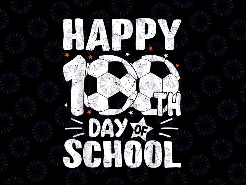 Soccer Happy 100th Day Of School Png, Boy 100 Days of School Png, Soccer Png, Soccer Lover Png Sublimation