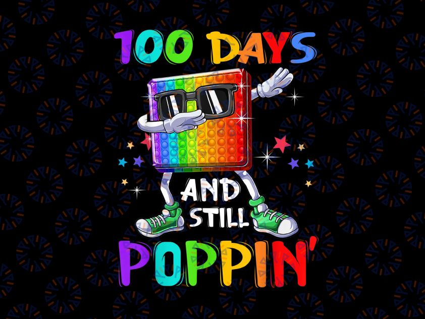 100 Days And Still Poppin Png, Funny 100th Day Png, 100 Days png, 100th Day of School PNG, Fidget Toy Pop It PNG