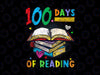 Happy 100 Days of School Reading Png, 100 Days In The Books, 100 Days of School Png, Cute Teacher Png, Book day, Books Lovers Png