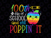 Happy 100 Days Of School And Still Poppin PNG, 100th Day Pop it Png, 100 days of school Png, 100 days of school Png