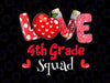 Valentines Day Heart Love 4th Grade Squad PNG, Fourth Grade Squad Png, Fourth Grade Png, 4th Grade Teacher Png, School Png