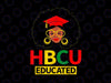 HBCU Educated Historical Black College Graduate Png, Historically Black College University Png, HBCU Png, HBCU Educated Sublimation Designs