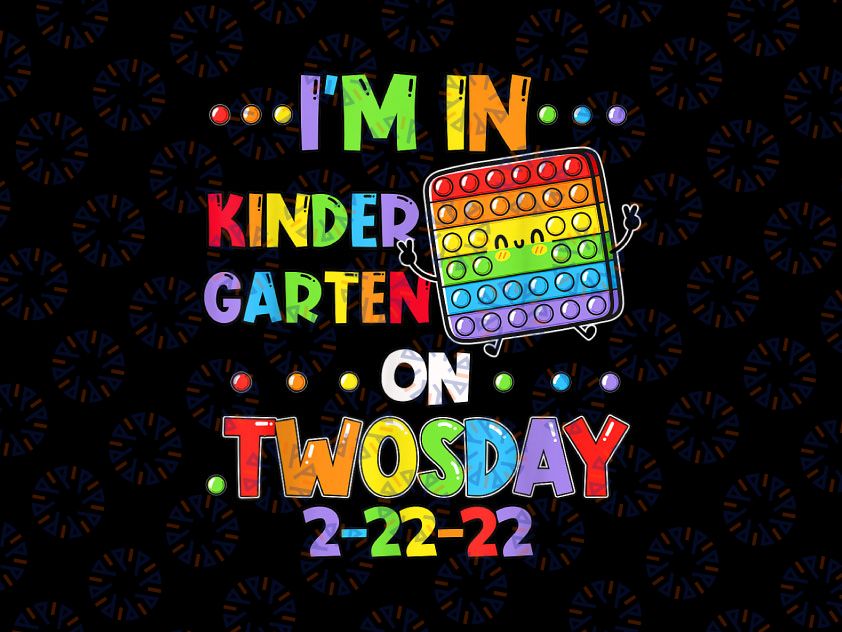 I'm In Kindergarten On Twosday 02/22/2022 PNG, Tuesday February 1st Png, Numerology Date Teaching Kindergarten 2-22-2 Sublimation