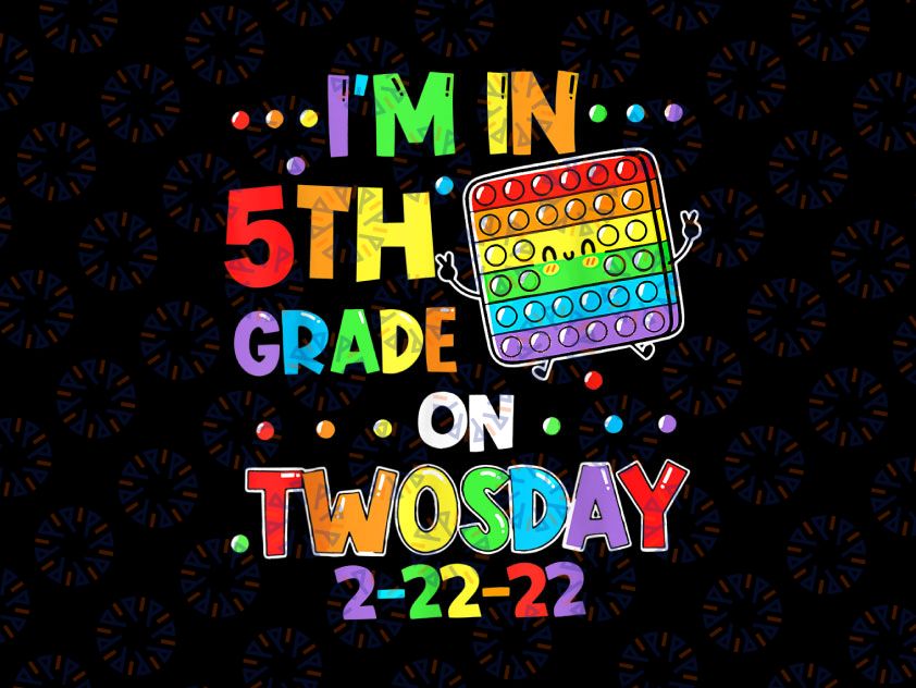 I'm In 5th Grade On Twosday 02/22/2022 PNG, Tuesday February 1st Png, Numerology Date Teaching 5th Grade 2-22-2 Sublimation