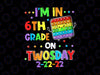 I'm In 6th Grade On Twosday 02/22/2022 PNG, Tuesday February 1st Png, Numerology Date Teaching 6th Grade 2-22-2 Sublimation