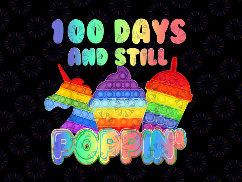 100 Days Of School And Still Poppin PNG, 100th Day Heart Kids Png, 100th Day of School Png, 100 Days Unicorn days PNG, SUBLIMATION