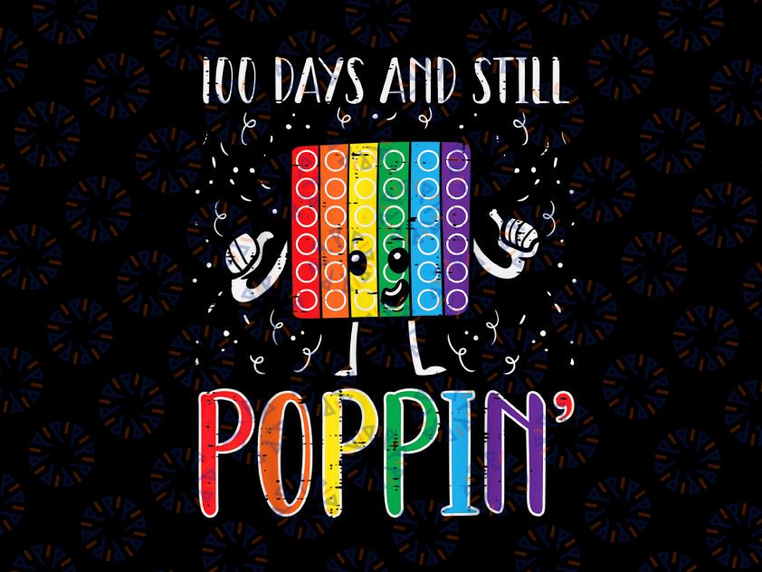 100 Days And Still Poppin PNG, 100th Day Of School Boys Girls Png, 100th Day Pop it Png, 100 days of school Png Sublimation