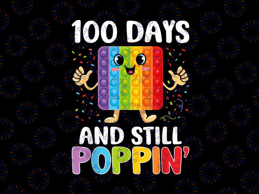 100 Days And Still Poppin PNG, 100th Day Of School Boys Girls Png, 100th Day Pop it Png, 100 days of school Png Sublimation