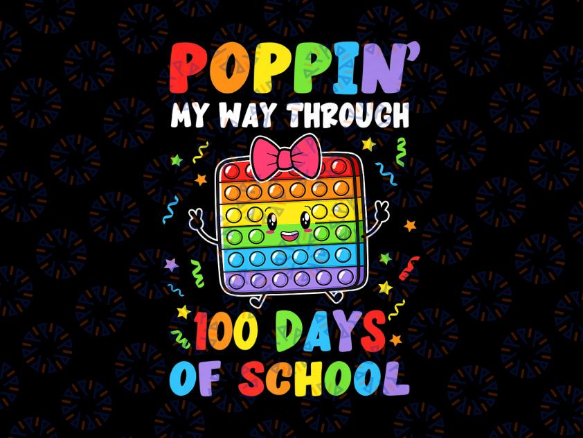 Poppin My Way Through 100 Days Pop It PNG, 100th Day Of School Png, Fidget Toy Pop It PNG