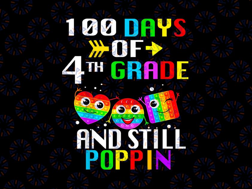 100 Days Of School And Still Poppin PNG, 100th 4th Grade Png, 100th Day Pop It Png, 100 Days png, 100th Day of School PNG