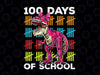 Happy 100th Day of School Png, Girl 100 Days of School Png, 100th Day of School Shirt Png, T-Rex Dinosaur Teachers 100 Days Png