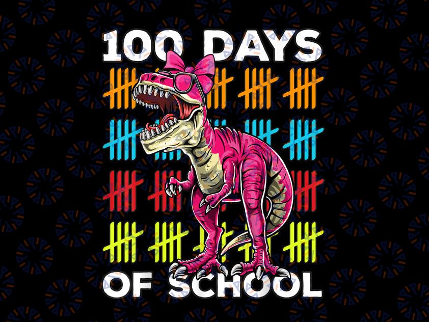 Happy 100th Day of School Png, Girl 100 Days of School Png, 100th Day of School Shirt Png, T-Rex Dinosaur Teachers 100 Days Png