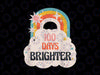 100 Days Brighter PNG, 100th Day Of School Hyper Rainbow Png, 100 Days of School, Png Sublimation, Rainbow, Girl T Shirt Design
