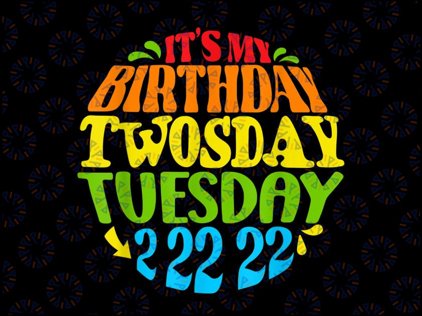 It’s My Birthday Twosday Tuesday Png, Funny Twosday Png, Tuesday 2-22-22 Png, Numerologists Gift Birthay Gift