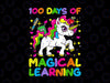 100 Days Of Magical Learning Png, 100th Day Of School Unicorn png, 100 Magical Days Png, Unicorn Png, Girls 100 Days Of School Png