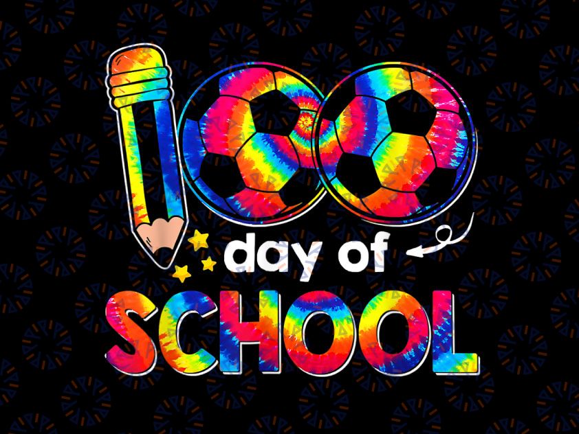 100 Days Of School PNG, Tie Dye Soccer 100th Day Teachers Kids Png, Sublimation Design, School shirt print, 100 Days shirt Design