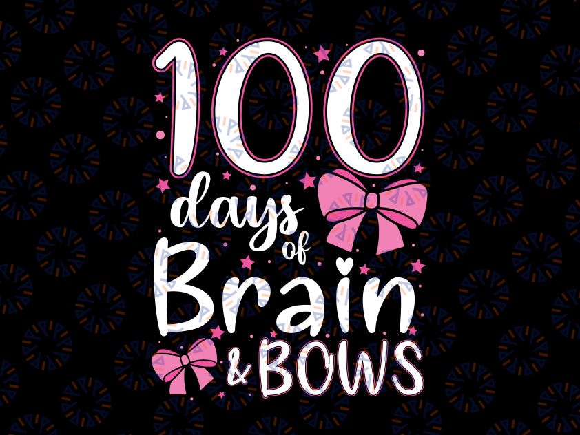 100 Days of School Brains And Bows Svg, 100 Days of School svg, 100th Day of School svg, School svg, Teacher Girls svg ,dxf ,png Cricut, Silhouette