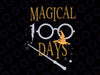 Magical Days Of School Png, 100th Day 100 Magic Wizard PNG, 100 Magical Days Png, Teacher Gift, 100th Day Of School Sublimation