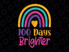100 Days Brighter Svg, Teacher Girls 100 Days Of School Rainbow Svg, 100 Days of School Svg, Png, Sublimation, Rainbow, Svg Png