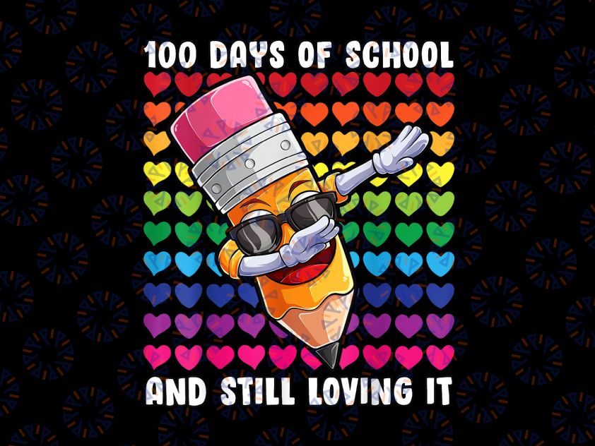 100 Days of School And Still Loving It Png, Cute Hearts Png, 100th Day of School Png, Kindergarten Heart Love Pencil Dab Teacher PNG