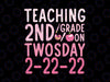 Teaching 2nd Grade On Twosday 2-22-22 SVG, February 22nd Svg,  Twosdad SVG, 2-22-22 svg png, Tuesday 2-22-22 svg, png Cricut