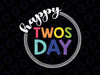 Happy Twosday SVG, Happy Twosday 2-22-22 SVG, Gift for teacher Svg, Teacher shirt Svg, Teacher Life Svg, Png Cut files