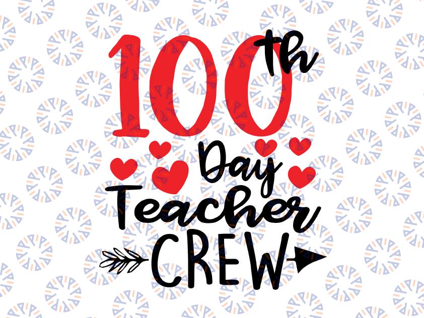 Student 100th Day SVG, Teacher Crew Svg, Happy 100 Days of School Svg, 100th Day of School svg, 100 Days svg, Hundredth Day svg