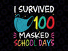 I Survived 100 Masked School Days Svg, 100 Days of School Svg, Quarantine Svg, Teacher Gift, Face Mask Png Eps Dxf