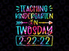 Teaching Kindergarten On Twosday 2-22-22 PNG, Funny Teacher Png, Tie Dye Twos Day Png, Twos Day Shirt Png, 2-22-22 Png, Teacher Twos Day