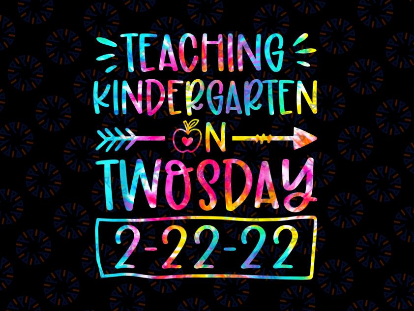 Teaching Kindergarten On Twosday 2-22-22 PNG, Funny Teacher Png, Tie Dye Twos Day Png, Twos Day Shirt Png, 2-22-22 Png, Teacher Twos Day