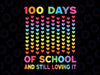 100 Days of School And Still Loving It Svg, Cute Hearts Svg png, 100th Day of School Svg, Kindergarten Teacher Svg Cricut Silhouette