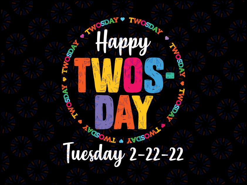 Happy Twos Day TwosDay Shirt SVG, happy Twosday 2-22-22 SVG, Gift for teacher Svg, Teacher shirt Svg, Teacher Life Svg, Png Cut files