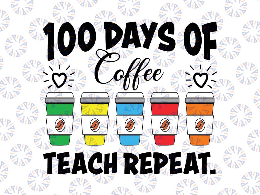 100 Days Of Coffee Teach Repeat Svg, Teacher svg, Teacher Cut File, Preschool Teacher, School Svg, Silhouette, Cricut, Cut File