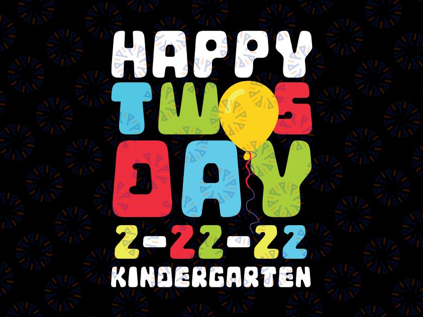 Happy Twosday Kindergarten 2-22-22 22nd February 2022 School 100 Days Of School 2022 Svg, Teacher Quote Svg, School Quote Svg