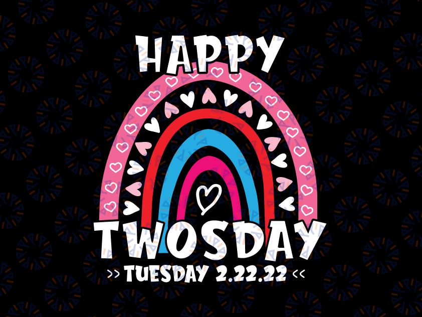 February 22nd 2022 2-22-22 Happy Twosday Tuesday 22 February svg png Happy Twosday svg, Funny 2/22/22, Tuesday 2-22-22, February, Cut File