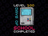 Level 100 Days Of School Completed PNG, Gamer 100th Day Gifts Boy Png, 100 Day of School Shirt for Kids PNG