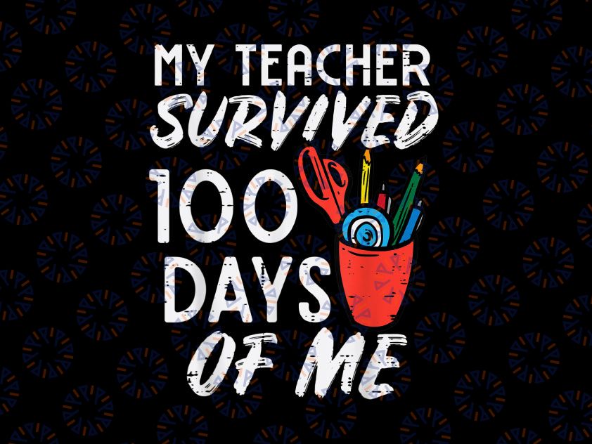 100th Day Of School PNG, My Teacher Survived 100 Days of Me Png, 100 Days Of School Png, Hundredth Day Png, kindergarten Png