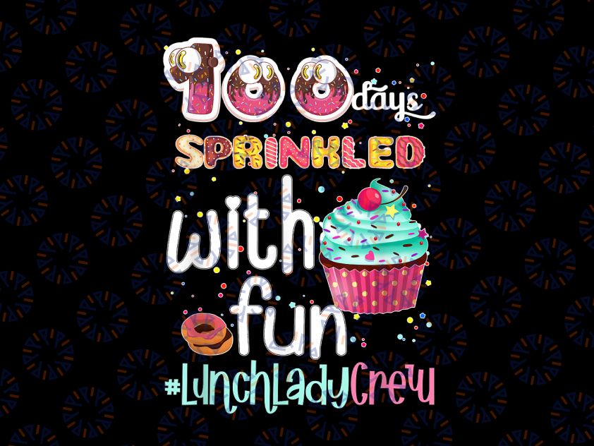 100TH Days of Sprinkled With Fun, Lunch Lady 100 Days of School Png, 100 Days Design, Sprinkled with Fun Girls 100 Days of School Png