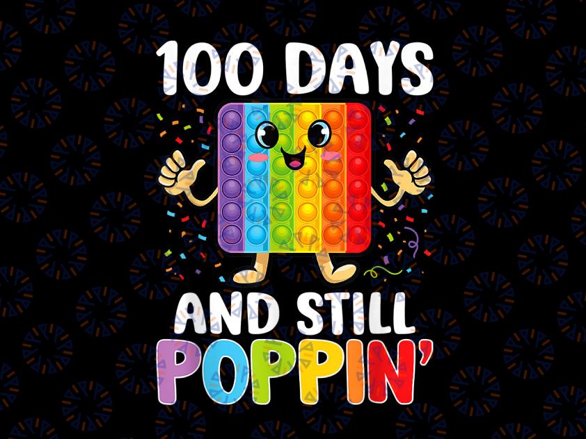 100 Days Of School And Still Poppin PNG, 100th Day Kids Pop it Png, 100 Days Png, 100th Day of School Png, Fidget Toy Popper Pop It Png