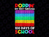 Poppin' My Way Through 100 Days Of School Png, Happy 100th Day Png, Pop It Fidget Toys Png, 100 Days Png, Fidget Toy Png