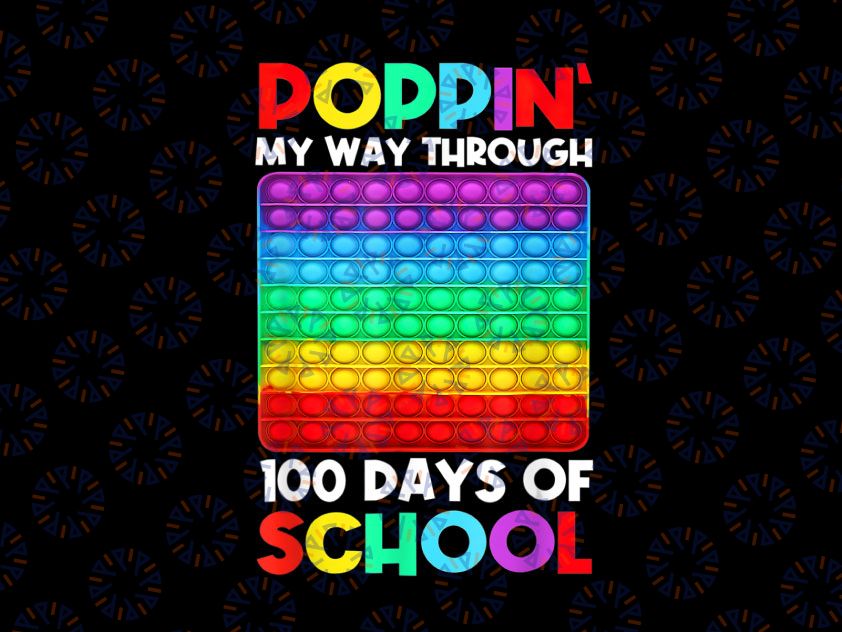 Poppin' My Way Through 100 Days Of School Png, Happy 100th Day Png, Pop It Fidget Toys Png, 100 Days Png, Fidget Toy Png