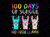 100 Days No Prob Llama Png, Rainbow Llama Alpaca Png, 100th Day of School Png Sublimation Design