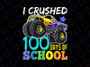 I Crushed 100 Days of School Png,  Monster Truck Sublimation Printing, 100 Days of School, Boy Big Monster Truck Png, 100 Days of School Png