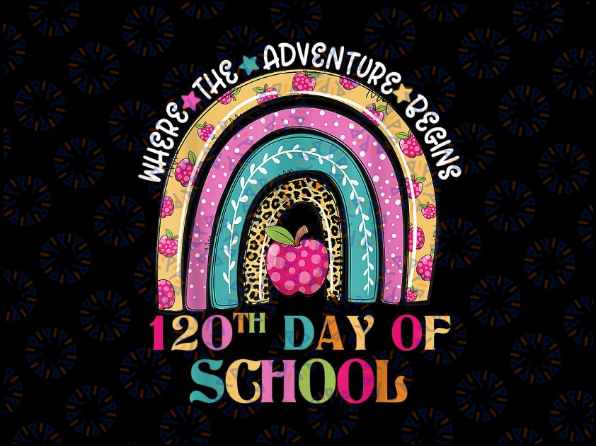 120th Day Of School Teacher Png, 120 Days Smarter Rainbow Png, 120th Day of School Png Kids Png, 120 Days Shirt Png, Students Sayings