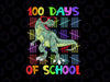 T-Rex Dinosaur Funny 100 Days of School Png, Boy 100 Days of School Png, Dino, 100th Day of School Png, T-Rex Dinosaur Png Sublimation