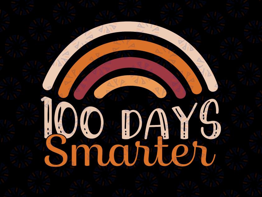 100 Days Smarter Svg, Rainbow Teacher 100th Day of School Svg, 100 Days of School Svg, Png, Kids School Svg Silhouette Png Eps Dxf