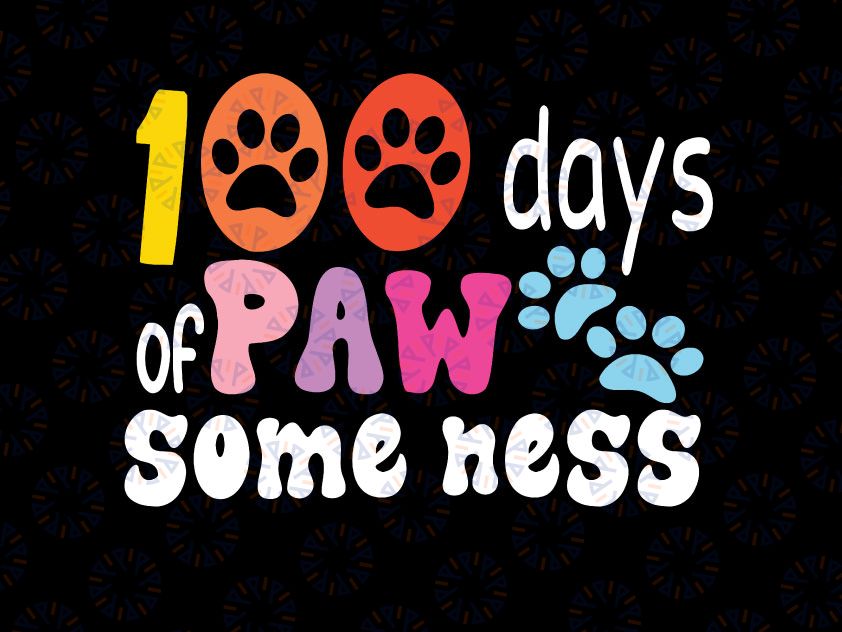 100th Day Of School Teacher Dog Paw Svg, 100 Days Paw-some Ness SVG, 100th Day of School Cut File, Dog Design, Kid's Saying, Funny Pet Quote