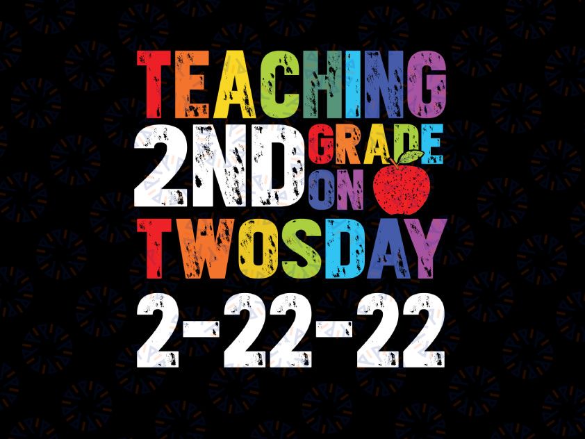 Teaching 2nd Grade On Twosday 2-22-22 22nd Svg, Teaching Rainbow, February 2022 Svg, Tuesday 2-22-22, Numerology, Silhouette Png Eps Dxf