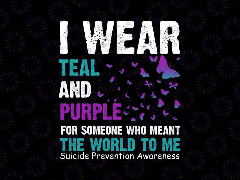 I Wear Teal and Purple for Someone Who Meant to The World, Suicide Prevention Awareness Png, Suicide Ribbon Cure, Sublimation Png Digital Download