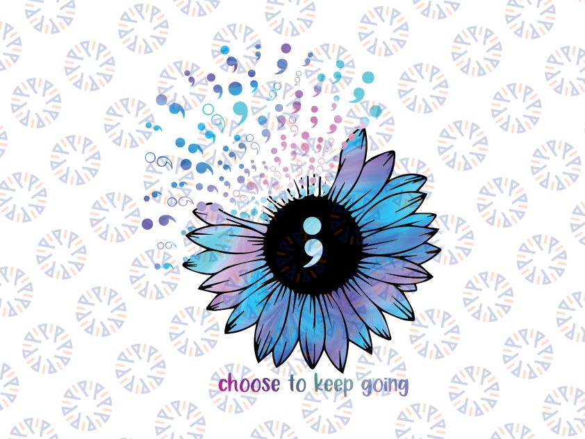 Suicide Prevention Awareness Choose To Keep Going Sunflower Sublimation PNG, Suicide Prevention Awareness, Sunflower, Motivational Quotes, Png Sublimation Print